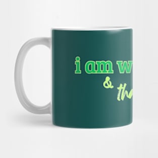 I am who i am, and that is enough. Mug